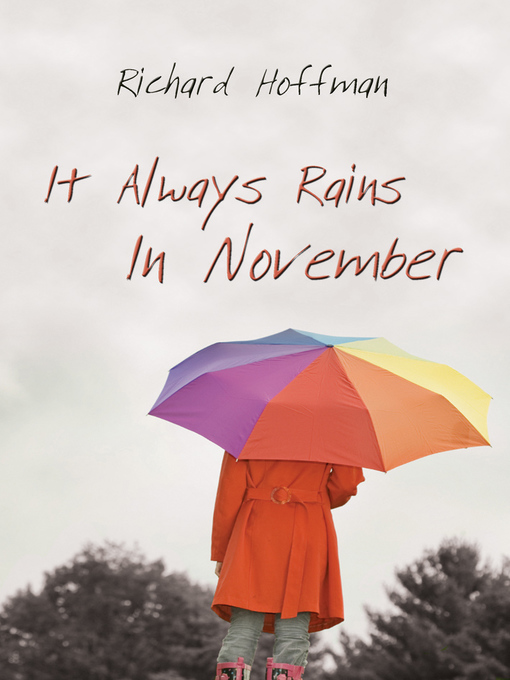 Title details for It Always Rains in November by Richard Hoffman - Available